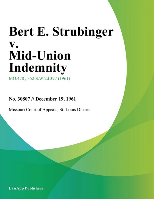 Bert E. Strubinger v. Mid-Union Indemnity
