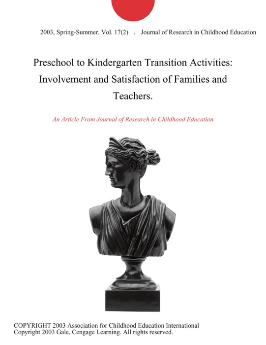 Preschool to Kindergarten Transition Activities: Involvement and Satisfaction of Families and Teachers.