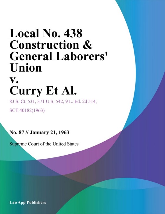 Local No. 438 Construction & General Laborers Union v. Curry Et Al.