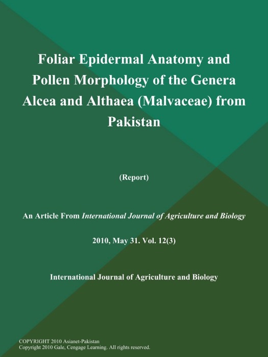 Foliar Epidermal Anatomy and Pollen Morphology of the Genera Alcea and Althaea (Malvaceae) from Pakistan (Report)