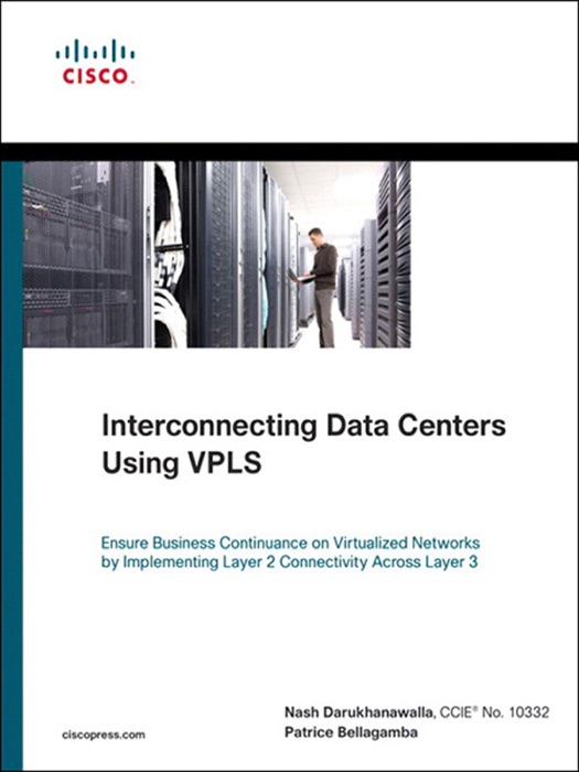 Interconnecting Data Centers Using VPLS (Ensure Business Continuance on Virtualized Networks by Implementing Layer 2 Connectivity Across Layer 3