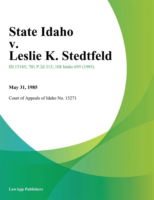 State Idaho v. Leslie K. Stedtfeld