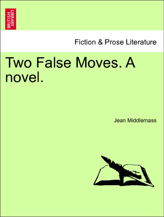 Two False Moves. A novel. VOL. III