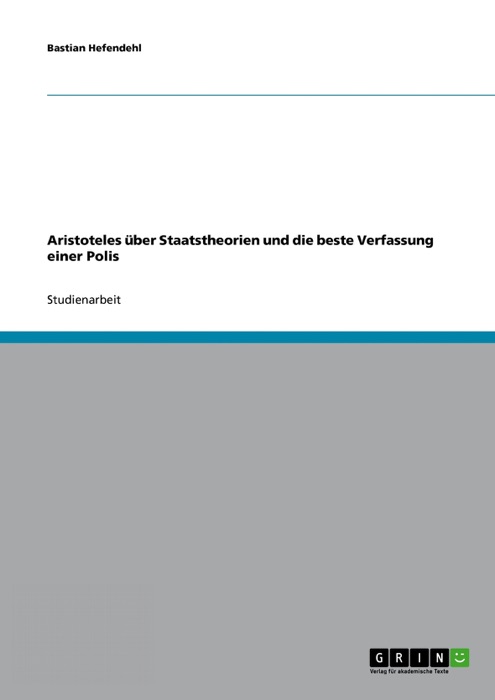 Aristoteles über Staatstheorien und die beste Verfassung einer Polis