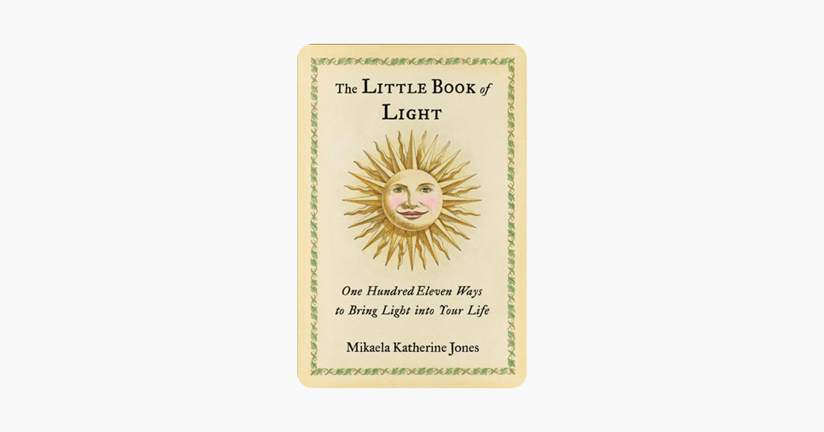 The Little Book of Light: One Hundred Eleven Ways to Bring Light into Your Life