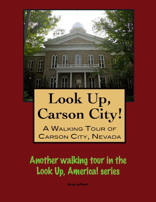 Look Up, Carson City!: A Walking Tour of Carson City, Nevada