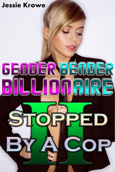 Gender Bender Billionaire II: Stopped By a Cop