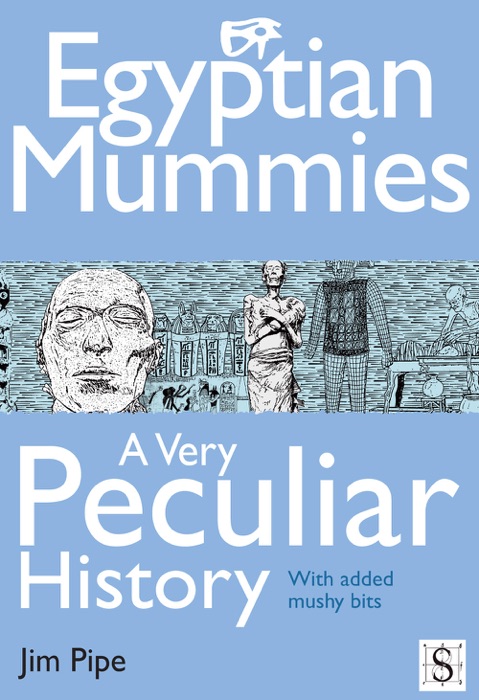 Egyptian Mummies, A Very Peculiar History