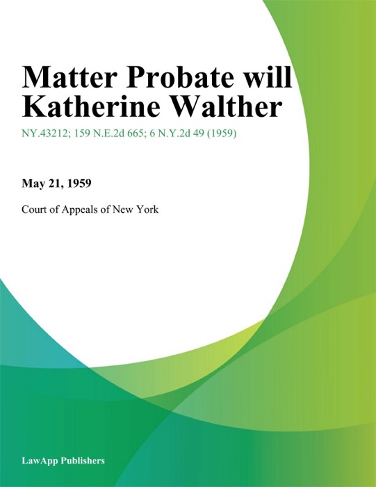 Matter Probate will Katherine Walther