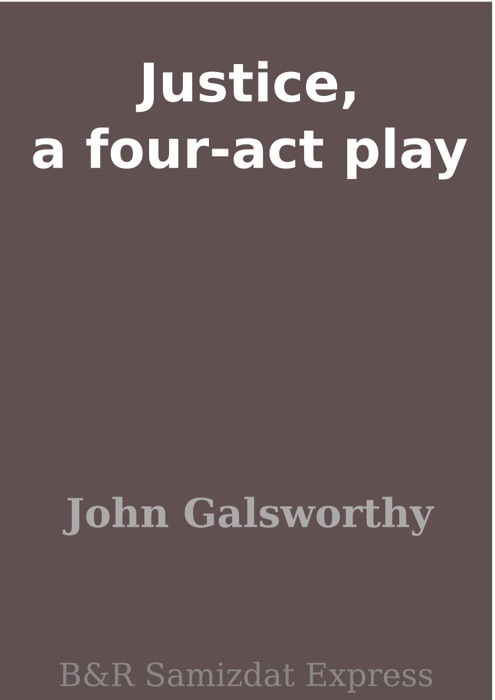 Justice, a four-act play