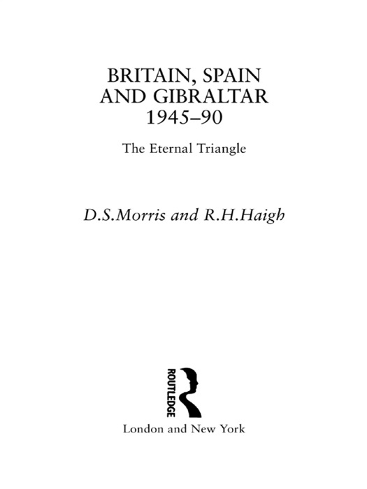 Britain, Spain and Gibraltar 1945-1990