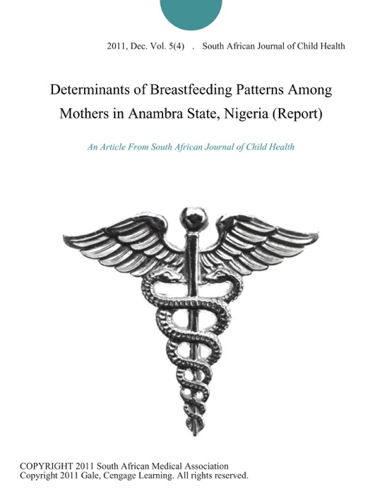 Determinants of Breastfeeding Patterns Among Mothers in Anambra State, Nigeria (Report)