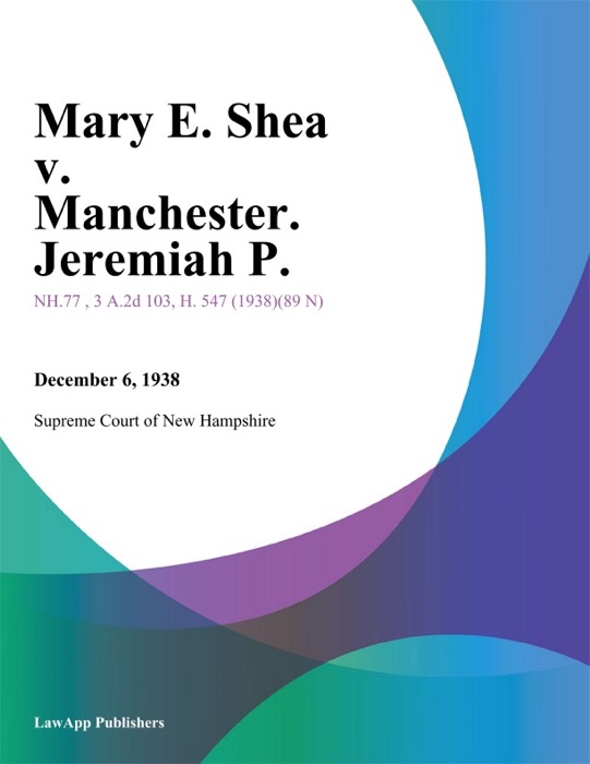 Mary E. Shea v. Manchester. Jeremiah P.