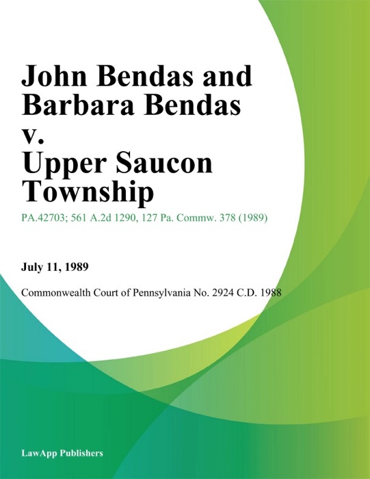 John Bendas and Barbara Bendas v. Upper Saucon Township