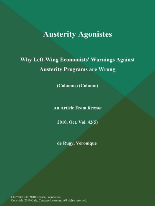 Austerity Agonistes: Why Left-Wing Economists' Warnings Against Austerity Programs are Wrong (Columns) (Column)