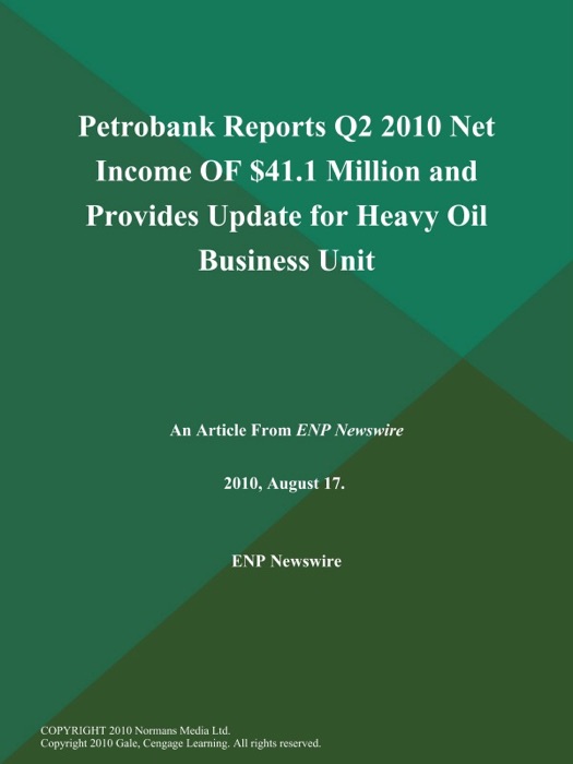 Petrobank Reports Q2 2010 Net Income OF $41.1 Million and Provides Update for Heavy Oil Business Unit