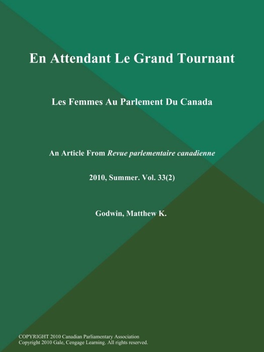 En Attendant Le Grand Tournant : Les Femmes Au Parlement Du Canada