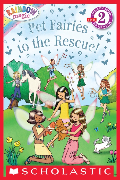 Scholastic Reader Level 2: Rainbow Magic: The Pet Fairies to the Rescue!