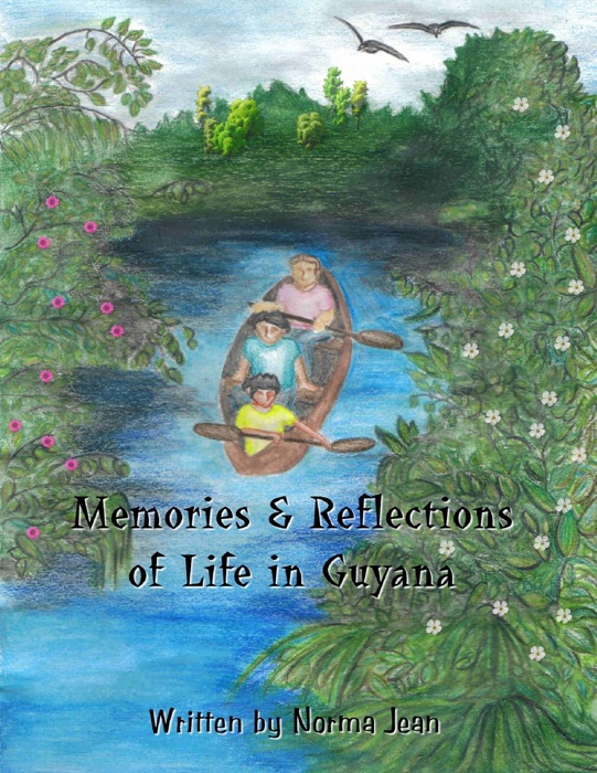 Memories & Reflections of Life In Guyana