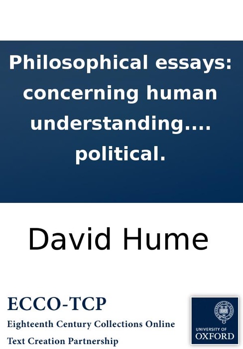 Philosophical essays: concerning human understanding. By the author of the Essays moral and political.