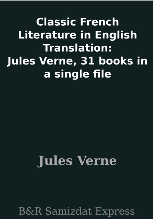 Classic French Literature in English Translation: Jules Verne, 31 books in a single file