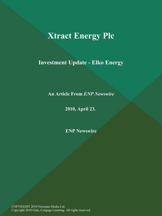 Xtract Energy Plc; Investment Update - Elko Energy