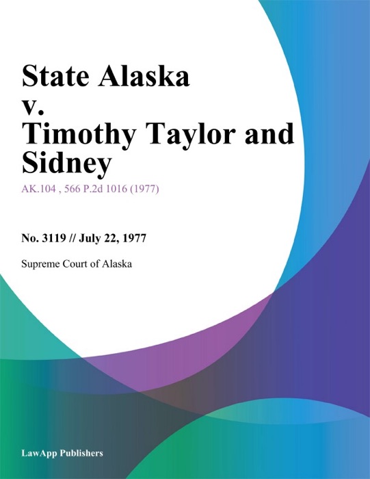 State Alaska v. Timothy Taylor and Sidney