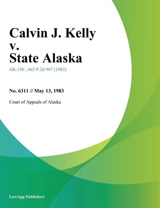 Calvin J. Kelly v. State Alaska