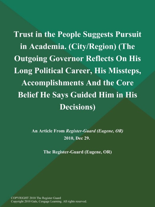 Trust in the People Suggests Pursuit in Academia (City/Region) (The Outgoing Governor Reflects on His Long Political Career, His Missteps, Accomplishments and the Core Belief He Says Guided Him in His Decisions)