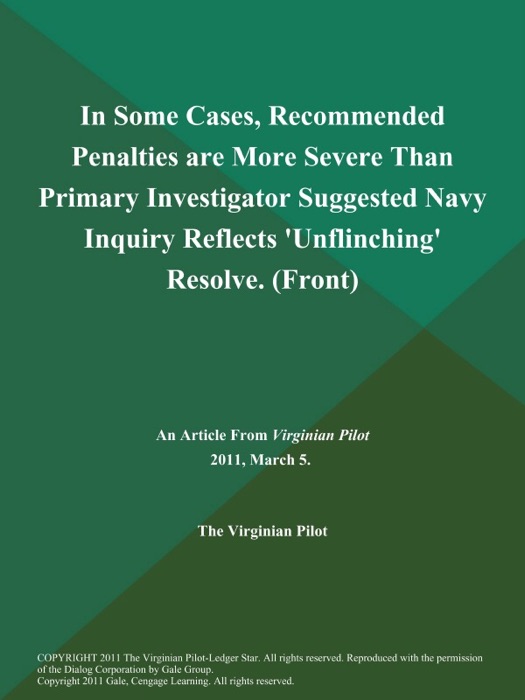 In Some Cases, Recommended Penalties are More Severe Than Primary Investigator Suggested Navy Inquiry Reflects 'Unflinching' Resolve (Front)