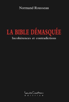 La bible démasquée - Normand Rousseau
