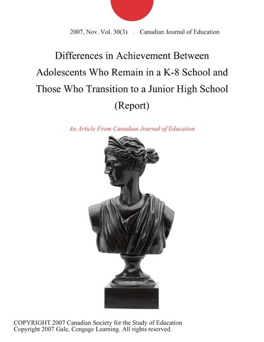 Differences in Achievement Between Adolescents Who Remain in a K-8 School and Those Who Transition to a Junior High School (Report)