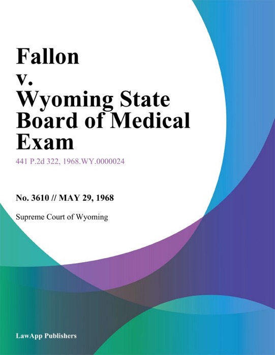 Fallon v. Wyoming State Board of Medical Exam.
