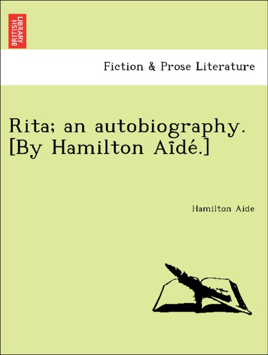 Rita; an autobiography. [By Hamilton Aïdé.]