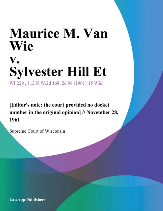 Maurice M. Van Wie v. Sylvester Hill Et