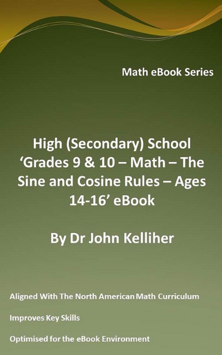 High (Secondary) School ‘Grades 9 & 10 – Math – The Sine and Cosine Rules – Ages 14-16’ eBook