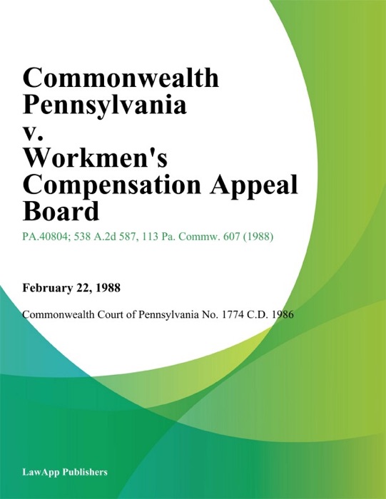 Commonwealth Pennsylvania v. Workmens Compensation Appeal Board (Liberty Mutual Insurance Company)