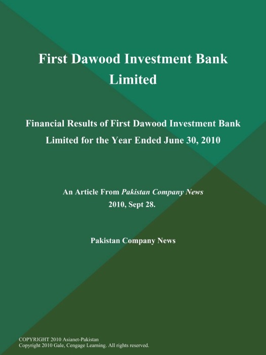 First Dawood Investment Bank Limited: Financial Results of First Dawood Investment Bank Limited for the Year Ended June 30, 2010