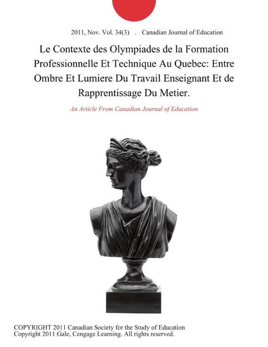 Le Contexte des Olympiades de la Formation Professionnelle Et Technique Au Quebec: Entre Ombre Et Lumiere Du Travail Enseignant Et de Rapprentissage Du Metier.