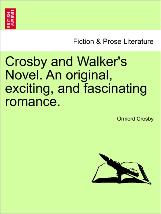 Crosby and Walker's Novel. An original, exciting, and fascinating romance.