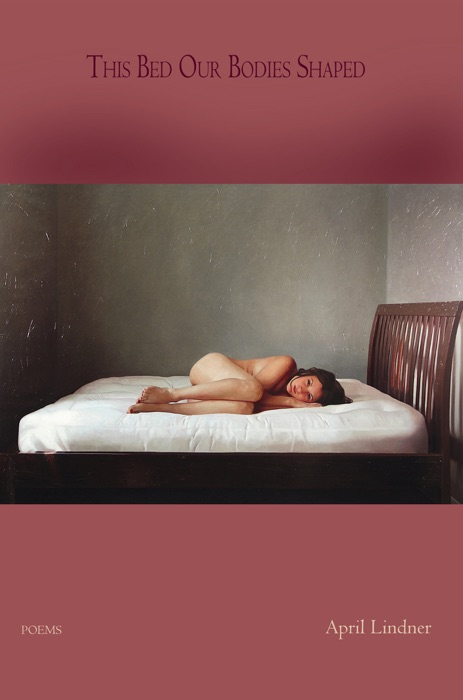 This Bed Our Bodies Shaped - Poems