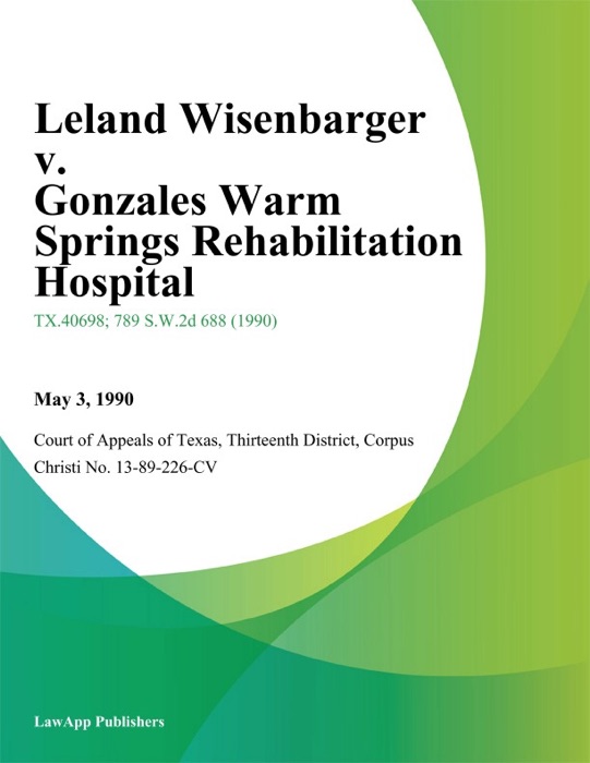 Leland Wisenbarger v. Gonzales Warm Springs Rehabilitation Hospital