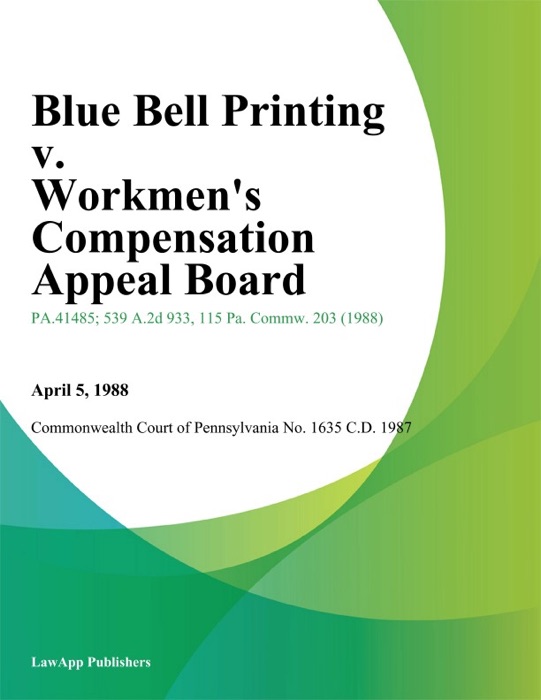 Blue Bell Printing v. Workmens Compensation Appeal Board (Montgomery Publishing Company and Lattanzi)
