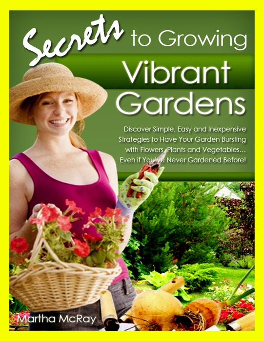 Secrets to Growing Vibrant Gardens