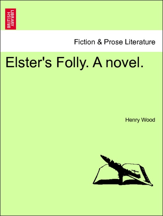 Elster's Folly. A novel. Vol. III.