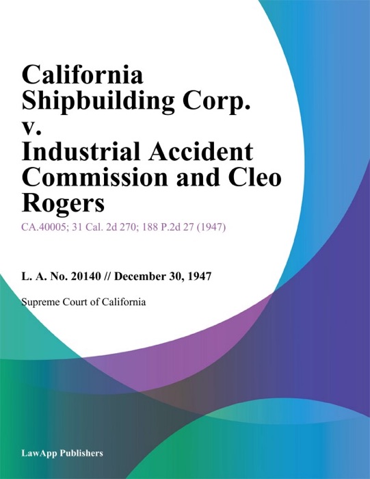 California Shipbuilding Corp. V. Industrial Accident Commission And Cleo Rogers