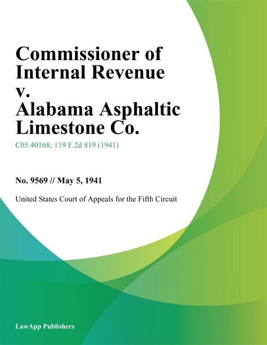 Commissioner of Internal Revenue v. Alabama Asphaltic Limestone Co.