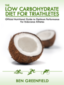 The Low Carbohydrate Diet Guide for Triathletes - Ben Greenfield