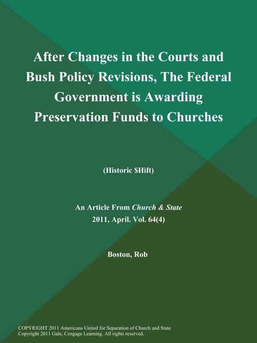 After Changes in the Courts and Bush Policy Revisions, The Federal Government is Awarding Preservation Funds to Churches (Historic $Hift)