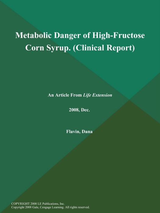 Metabolic Danger of High-Fructose Corn Syrup (Clinical Report)